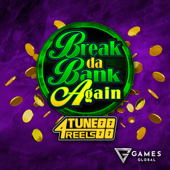 Break Da Bank Again 4Tune Reels